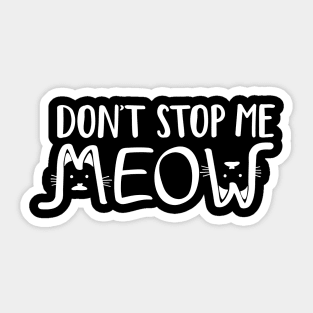 Don't Stop Me Meow Modern Minimalist White Typography Sticker